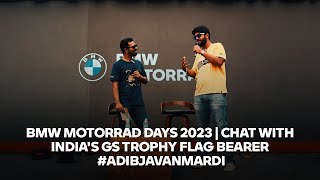 BMW Motorrad Days 2023 | Chat with India's GS trophy flag bearer - #AdibJavanmardi