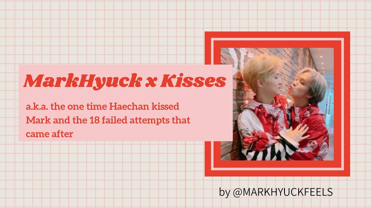 MarkHyuck x Kisses