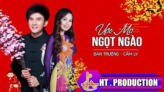 ƯỚC MƠ NGỌT NGÀO || ĐAN TRƯỜNG FT CẨM LY