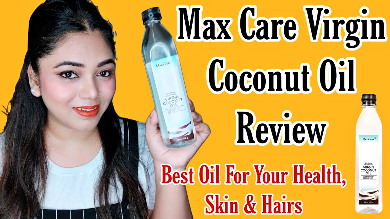 Max Care Virgin Coconut Oil Review Uses & Benefits of Coconut oil