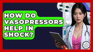 How Do Vasopressors Help In Shock? - The Operating Table