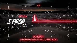 01. BUDDY - JAHYANAI ft BAMBY , CHILLY RMX 2023 BY DJ ALPHA