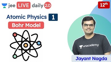 JEE: Atomic Physics L1 | Bohr Model | Class 12 | Unacademy JEE | Physics | Jayant Nagda