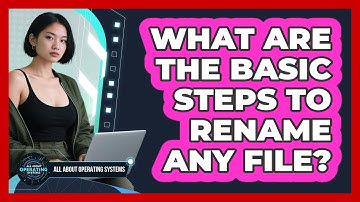What Are the Basic Steps to Rename Any File?