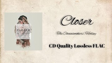 The Chainsmokers - Closer ft. Halsey|  Lossless CD Quality Audio [FLAC DOWNLOAD]
