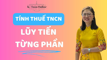 [Tập 26]: Cách Tính Thuế TNCN Theo Biểu Thuế Lũy Tiến Từng Phần