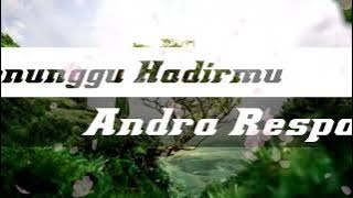MENUNGGU HADIRMU - COVER VIDIO & LIRIK - ANDRA RESPATI YANG LAGI NGEHITS DAN VIRAL