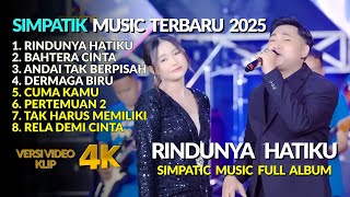 Download Lagu RINDUNYA HATIKU - ANDAI TAK BERPISAH - BAHTERA CINTA - SIMPATIK MUSIC VIRAL FULL ALBUM TERBARU 2025 MP3