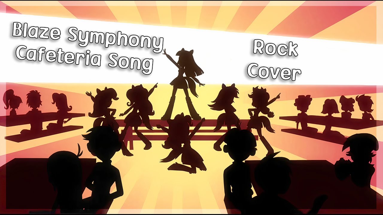 Blaze Symphony - Cafeteria Song (Helping Twilight Win The Crown)  [Rock Cover] Remastered
