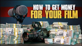 How to Get Money For Your Film