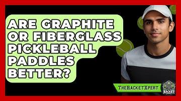 Are Graphite or Fiberglass Pickleball Paddles Better? | The Racket Xpert News