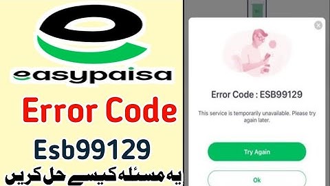 Error code ESB99129 this service is temporarily unavailable | easypaisa problem | please try again |