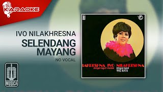 Ivo Nilakhresna - Selendang Mayang ( Karaoke Video) | No Vocal