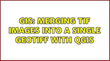 GIS: Merging tif images into a single GeoTiff with QGIS (3 Solutions!!)