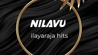 nilavu ilayaraja hits