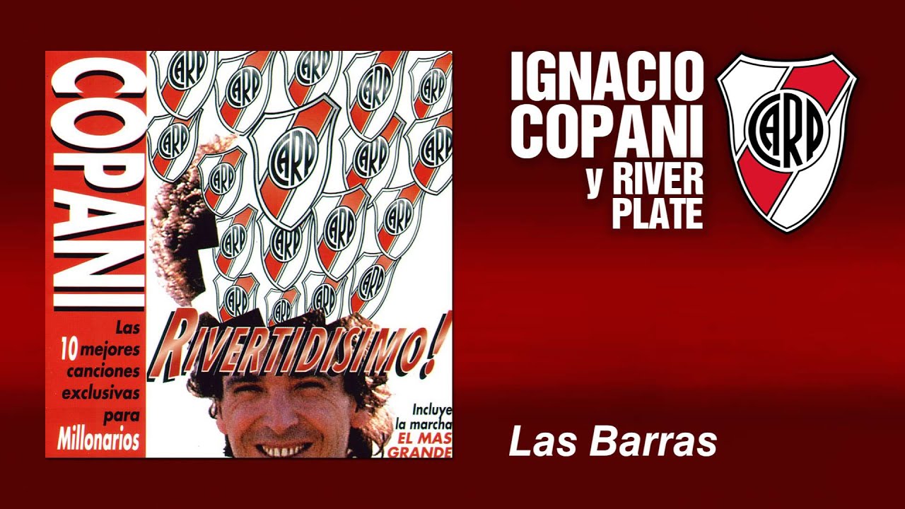 Watch Ignacio Copani - Las Barras - River Plate on YouTube Watch Ignacio Copani - Las Barras - River Plate on YouTube