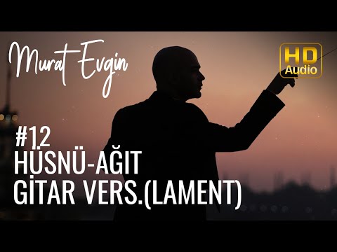 Murat Evgin - Hüsnü - Ağıt Gitar Versiyon( Lament ) | Hüzünlü Müzik