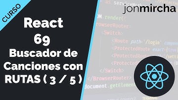 Curso React:  69. React Router: Buscador Canciones con RUTAS y localStorage ( 3 / 5 ) - jonmircha