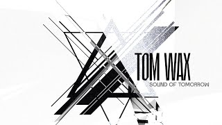 Tom Wax - Sound Of Tomorrow (Harthouse) I Teaser