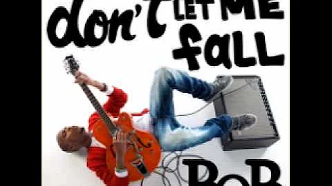 B.o.B - Don't Let Me Fall