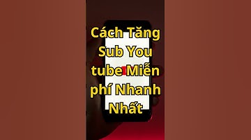 Tăng Sub Cho Youtube Miễn Phí Cực Nhanh
