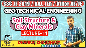 GEOTECHNICAL ENGG: LEC-11 SOIL STRUCTURE & CLAY MINEROLOGY SSC JE/RSMSSB JE/UPPSC AE: By DHANRAJ SIR