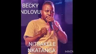 Becky Ndlovu NiTSAKELE NKATANGA (pha TSI ki tsa)