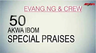 Evang. Ng & Crew - 50 Akwa Ibom Special Praises - Nigerian Gospel Song Evang. Ng & Crew - 50 Akwa Ibom Special Praises - Nigerian Gospel Song