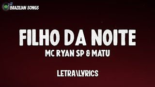 MC Ryan SP & Matuê - Filho da Noite (Letra\Lyrics)