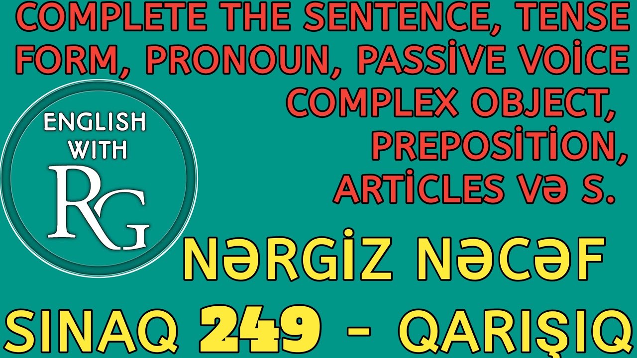 SINAQ 249 (Qarışıq) - Passive,İnterrogative,Modal,Tense Forms,Pronoun və s.(vəsait:Nərgiz Nəcəf 250)