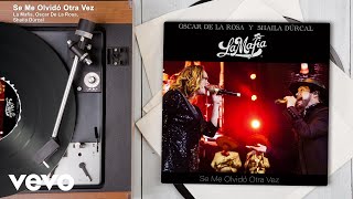 La Mafia, Oscar De La Rosa, Shaila Dúrcal - Se Me Olvidó Otra Vez (Audio/En Vivo)