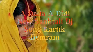 A Dada A Didi Ra New Sanhtali Dj Song Kartik Hemram 