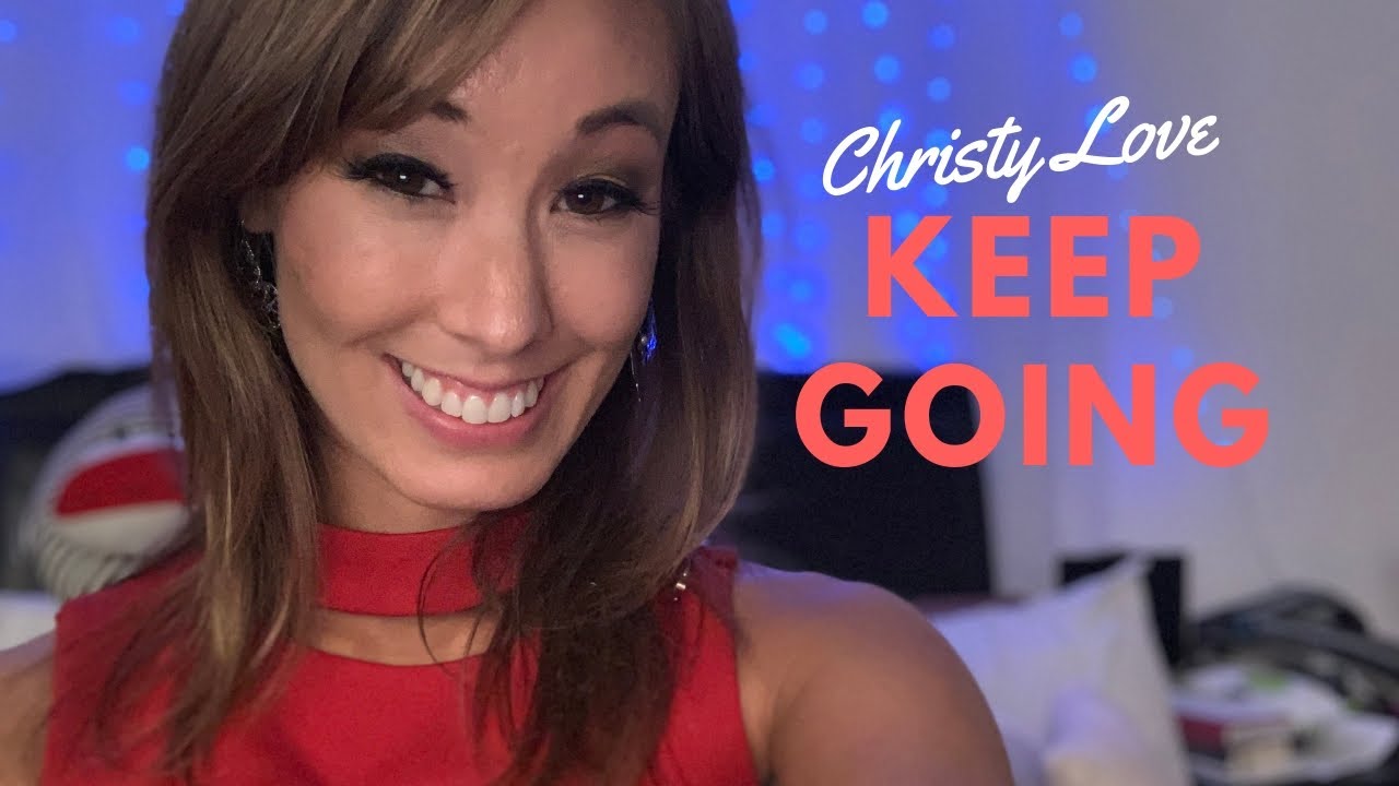 Keep Going 💗 Christy Love 💗 Youtube