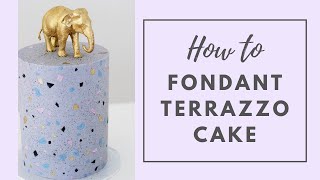 Terrazzo Cake Tutorial | How to Decorate a Fondant Concrete or Terrazzo Cake