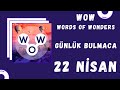 WORDS OF WONDERS WOW GÜNLÜK BULMACA 22 NİSAN 2021 