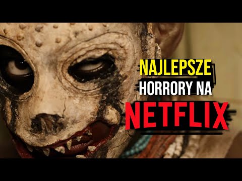 Najlepsze horrory oryginalne na Netflix | TOP 10