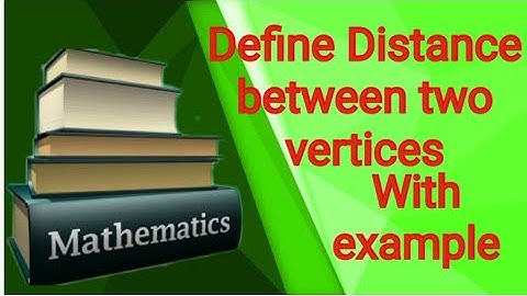 Define:Distance between two vertices