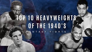 TOP 10 HEAVYWEIGHTS OF THE 1940's | Fantasy Fights