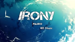 majiko - Irony 8D Music Lyrics terjemahan