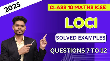 CLASS 10 MATHS | LOCI | SOLVED EXAMPLES 7 TO 12 | CCC ASHISH KUMAR ICSE BOARD MATHS 2025