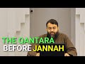 The qantara before jannah  yasir qadhi