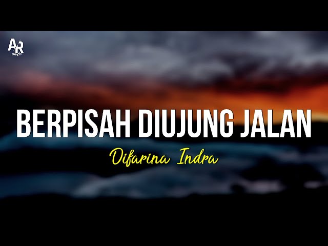Berpisah Diujung Jalan - Difarina Indra (LIRIK) class=