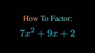 Factor 7x^2 + 9x + 2
