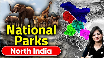 National Parks of India (North) | Environment Mapping By Apoorva Rajput