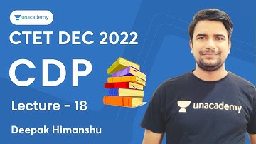 CDP | Lecture - 18 | CTET DEC 2022 | Deepak Himanshu | Unacademy Shiksha