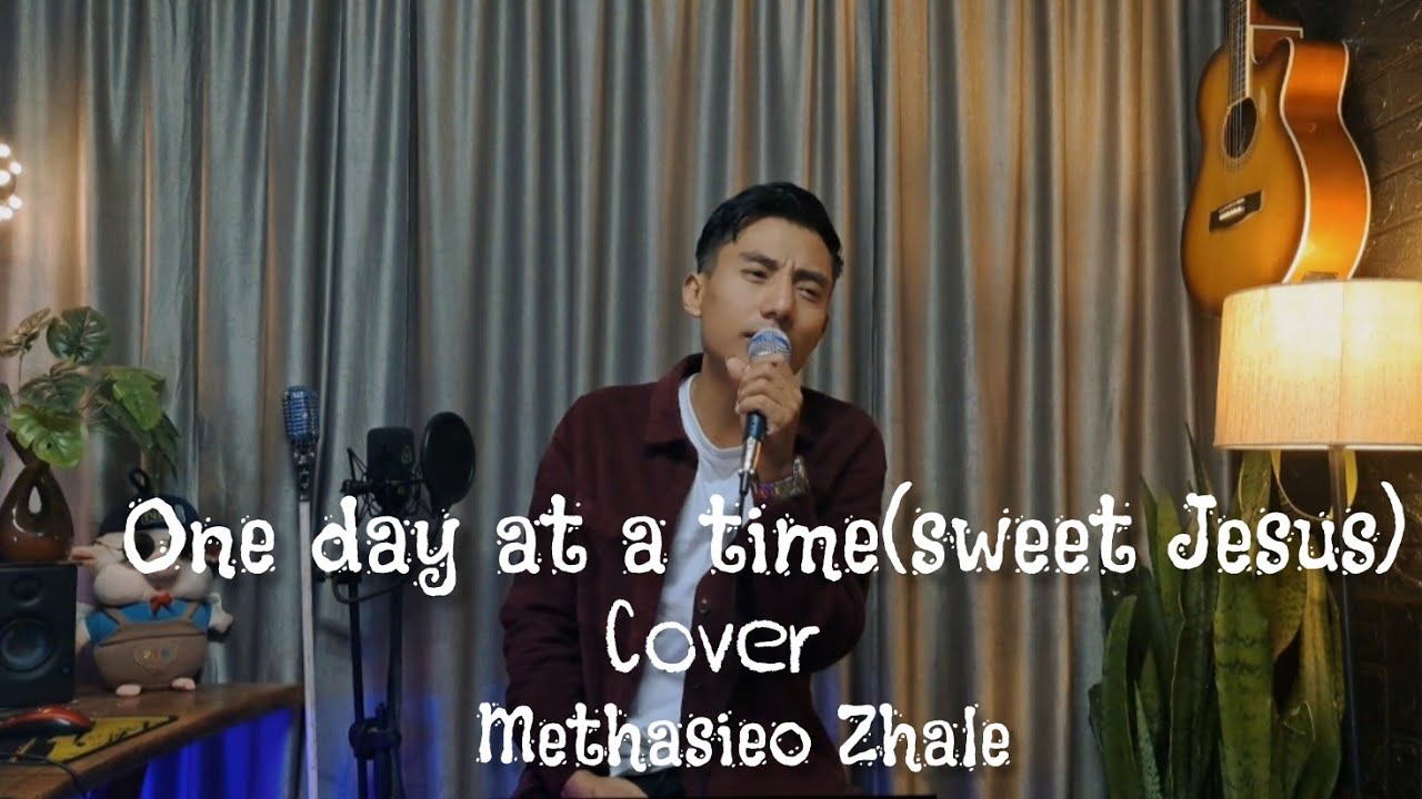 One day at a time(sweet Jesus) (cover by Methasieo Zhale)