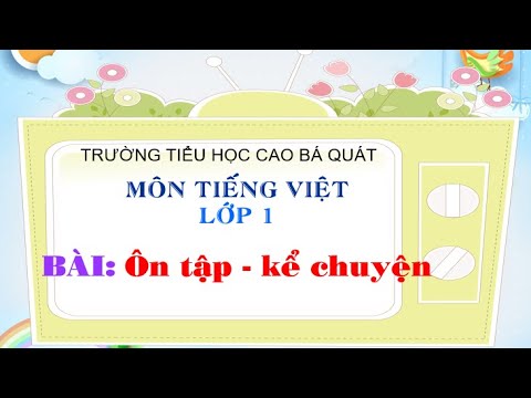 Tiếng Việt - Lớp 1: Bài ôn tập – kể chuyện