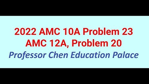 2022 AMC 10A Problem 23, 12A Problem 20