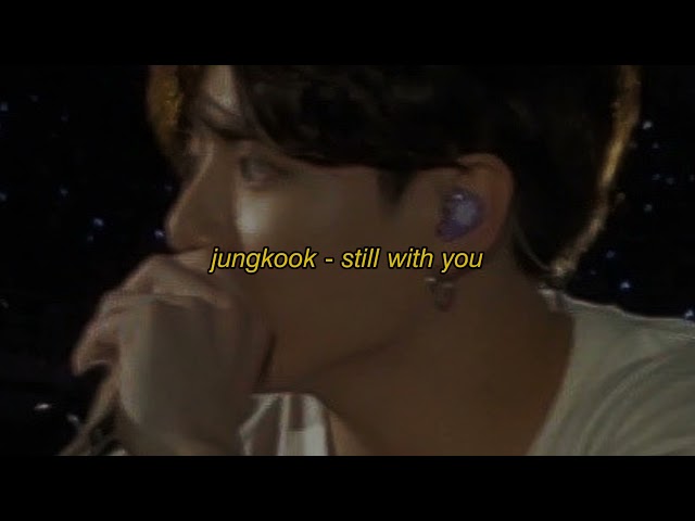 jungkook - still with you [ sped up ] class=