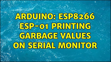 Arduino: esp8266 esp-01 printing garbage values on serial monitor